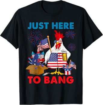 Chicken Firework Beer Just Here To Bang 4th Of July Funny T-Shirt