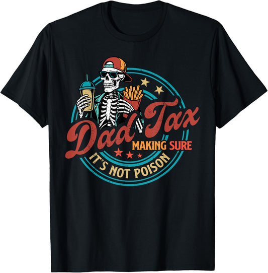 Skeleton Dad Tax Making Sure It's Not Poison Father's Day T-Shirt