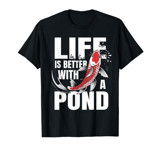 Life Is Better With A Pond Funny Japanese Koi Fish T-Shirt
