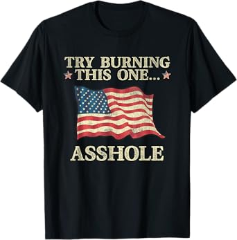 Try Burning This One Asshole American Flag Vintage Women Men T-Shirt