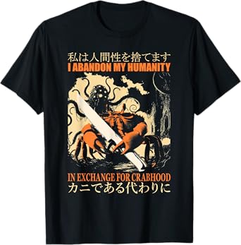 Vintage I Abandon My Humanity Crabhood Japanese Quote Saying T-Shirt