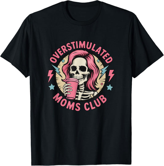 Overstimulated Moms Club Neurodivergent Mom Mental Health T-Shirt
