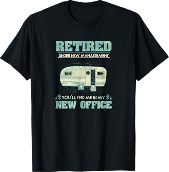 Retirement Funny Camping RV Caravan Gift Retiree New Office T-Shirt