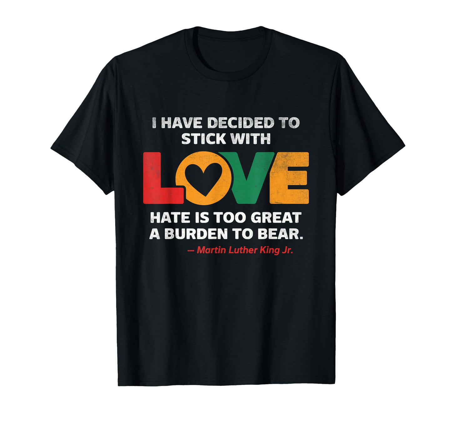 I Have Decided To Stick With Love MLK Black History Month T-Shirt