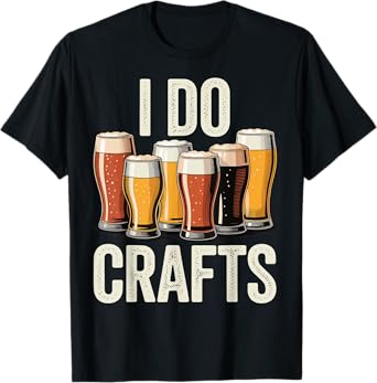 I Do Crafts Beer T-Shirt