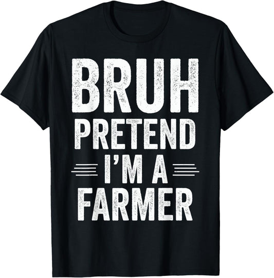 Farmer Costume Halloween Bruh Pretend I'm A Farmer Funny T-Shirt
