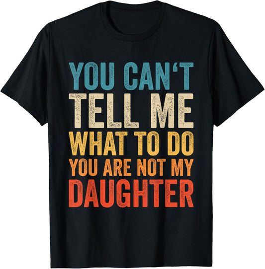 Funny Dad Quotes Daddy Fathers Day From Daughter T-Shirt
