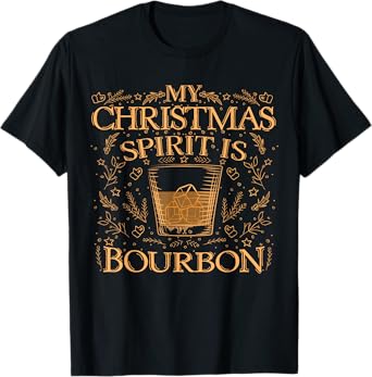 My Christmas Spirit Is Bourbon | Christmas Drinking Funny T-Shirt