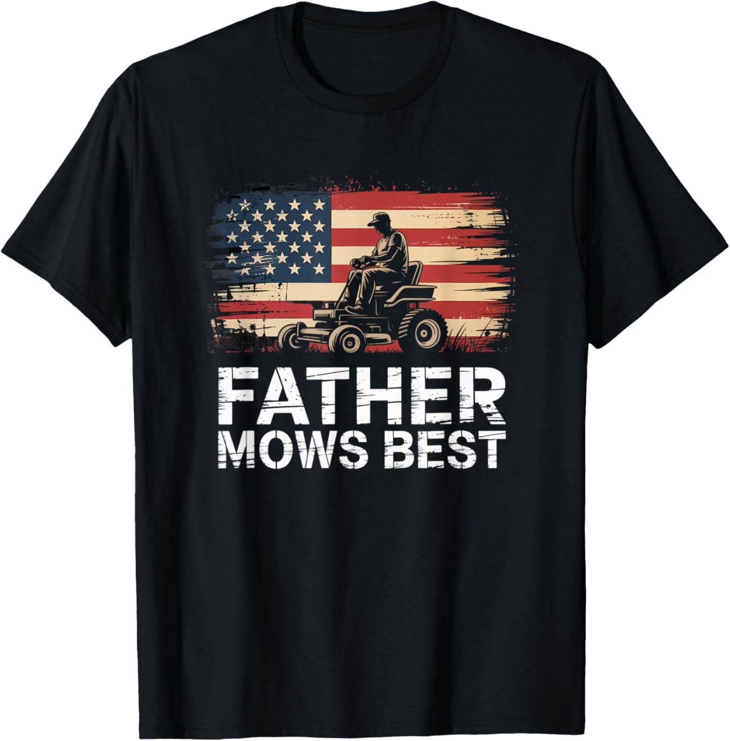 Father Mows Best Lawn Care Dad Mowing Patriotic Father's Day T-Shirt