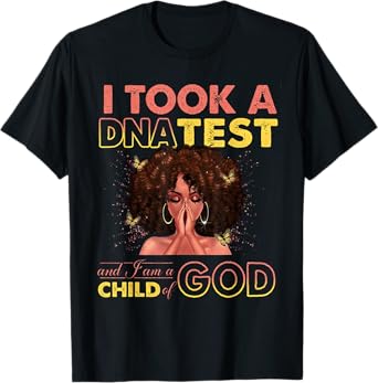 I Took A DNA Test & I Am A Child Of God Black Woman T-Shirt