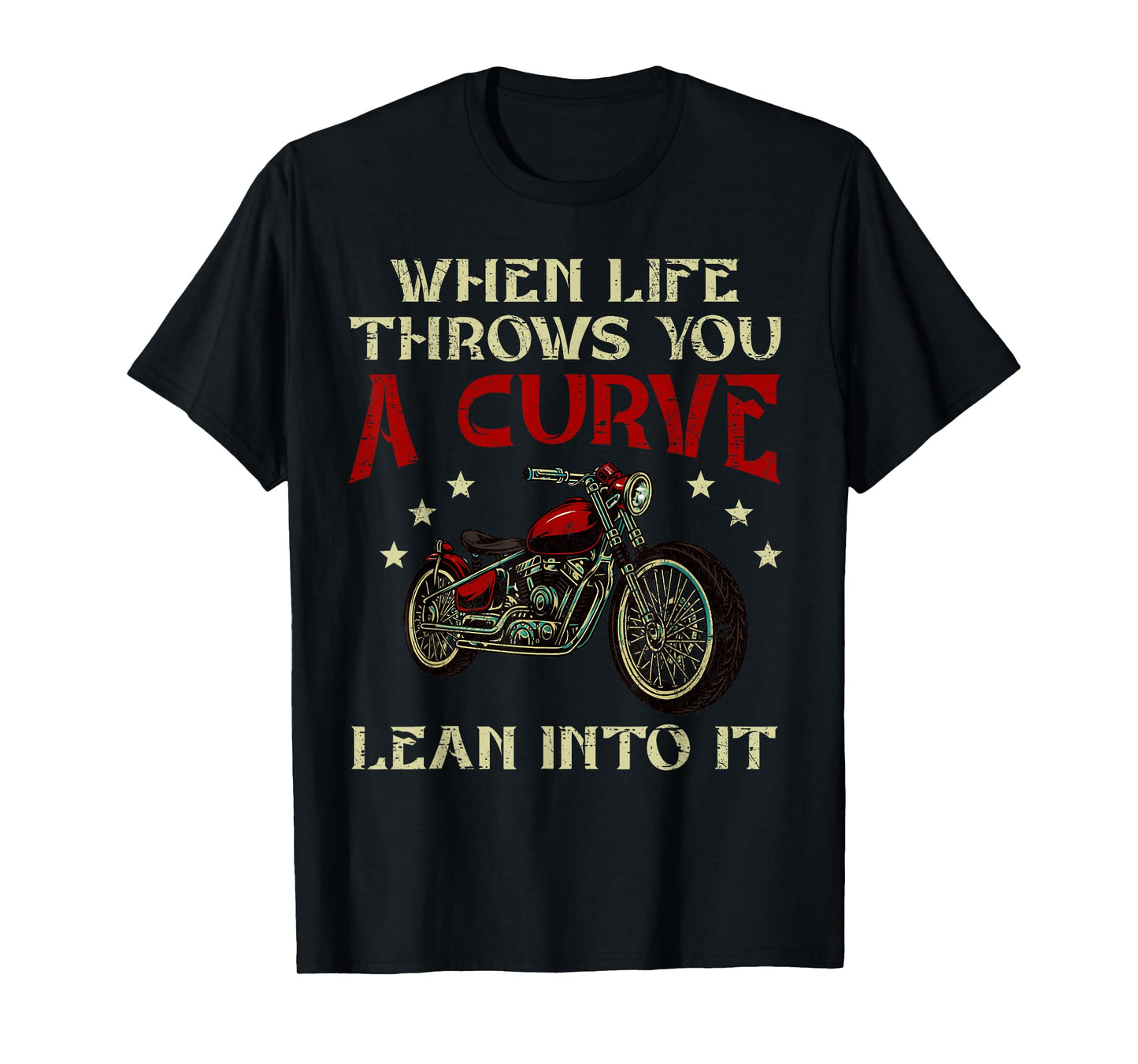 Biker When Life Throws You A Curve Lean Into It Motorcycle T-Shirt