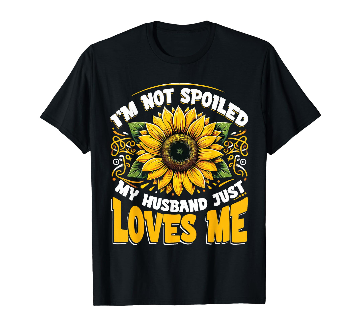 I'm Not Spoiled My Wife Just Loves Me Spoiled Wife T-Shirt