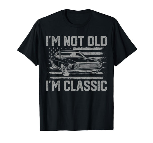 I'm Not Old I'm Classic Vintage Car Father's Day Men Dad T-Shirt