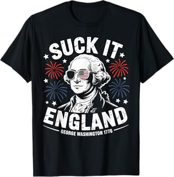 Fourth of July Suck It England George Washington American T-Shirt