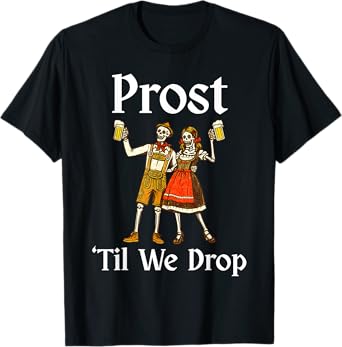Prost Til We Drop Halloween Skeleton Beer Funny Oktoberfest T-Shirt