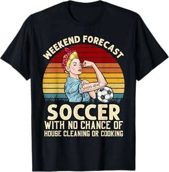 Funny Weekend Forecast Soccer With No Chance Cleaning Shirt T-Shirt