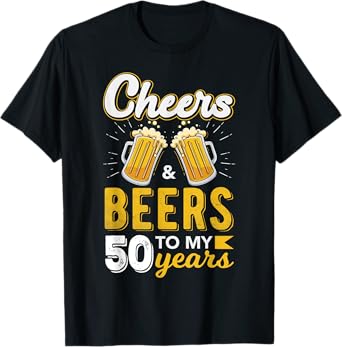 Cheers and Beers to 50 Years Birthday T-Shirt
