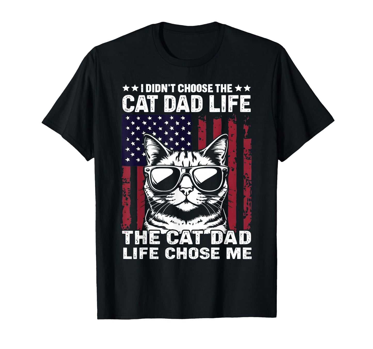 I Didn't Choose The Cat Dad Life american flag cat Daddy T-Shirt