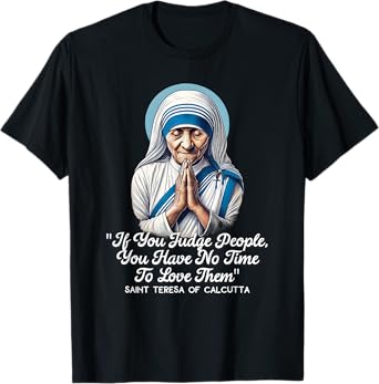 Saint Teresa Of Calcutta Catholic Quotes T-Shirt
