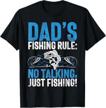 Dad’s Fishing Rule: No Talking, Just Fishing! Fishing Dad T-Shirt