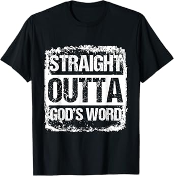 Straight Outta Gods Word Catholic Christ Jesus God Gift T-Shirt