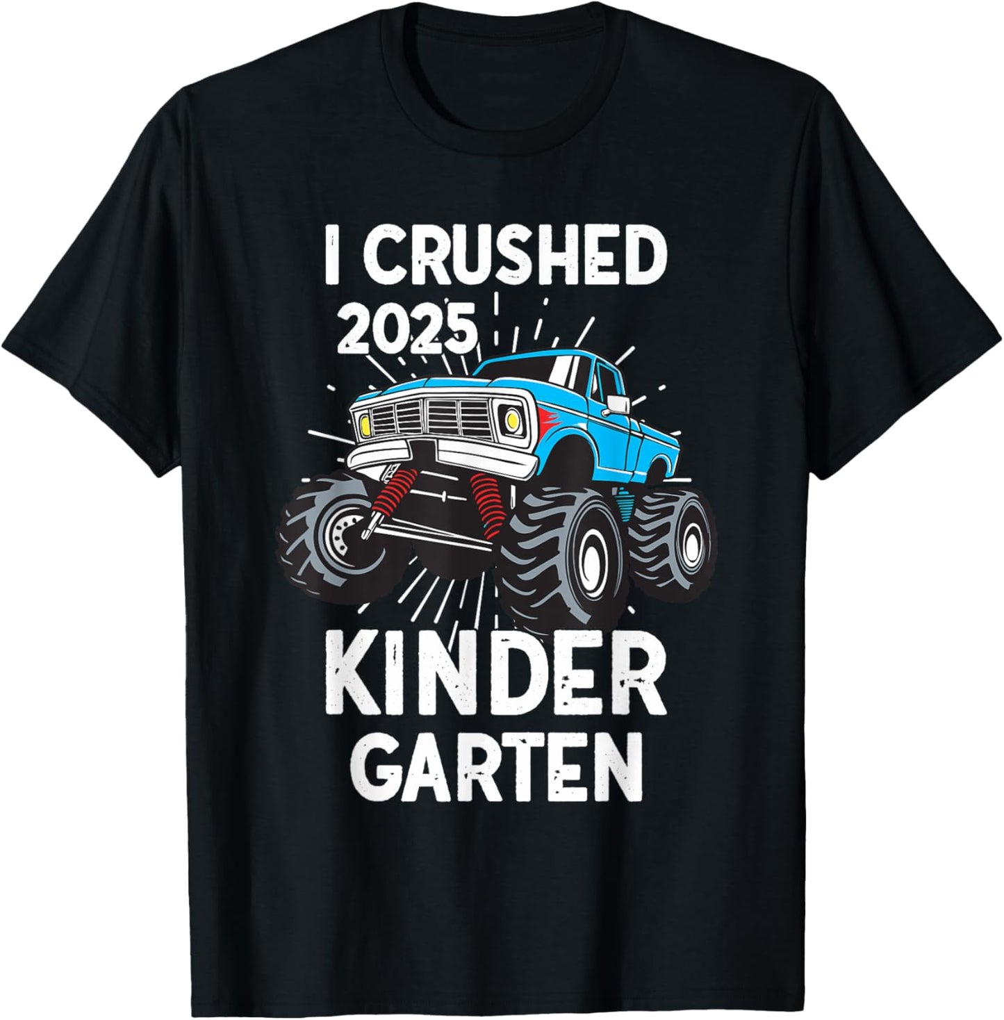 I Crushed Kindergarten 2025 Monster Truck Kindergarten Grad T-Shirt