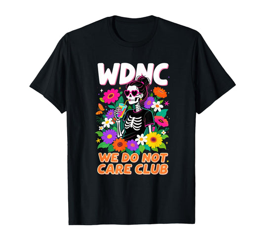 WDNC Skeleton Girl We Do Not Care Club T-Shirt
