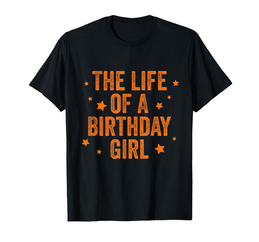 The Life of A Birthday Girl T-Shirt