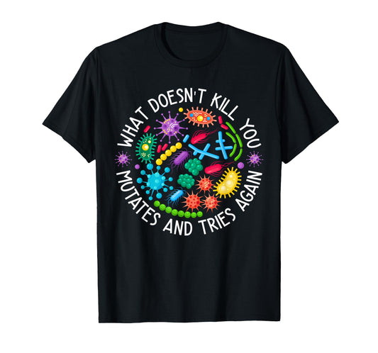 Mutates And Tries Again Funny Lab Week Science Microbiology T-Shirt