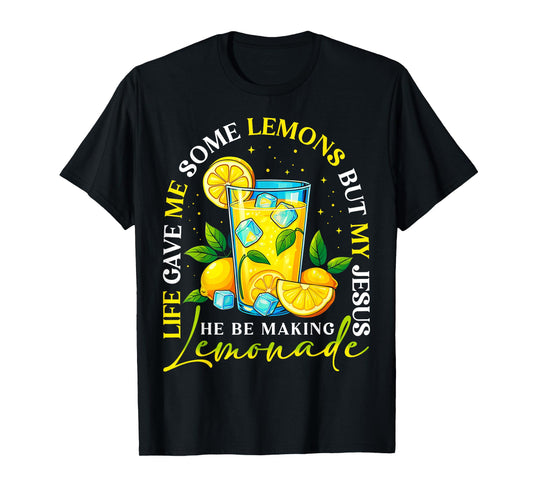 Life Gave Me Some Lemons But My Jesus Making Lemonade Womens T-Shirt