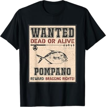 Wanted Fish Bragging Rights - Fisherman Pompano Fishing T-Shirt