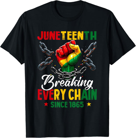 Breaking Every Chain Since 1865 Women Men Juneteenth Freedom T-Shirt