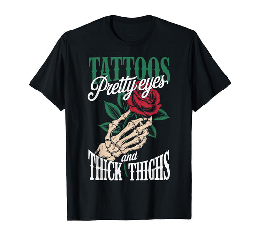 Tattoos Pretty Eyes And Thick Thighs T-Shirt