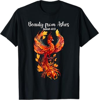 Beauty From Ashes Isaiah 61:3 Phoenix Bible Verse Christian T-Shirt
