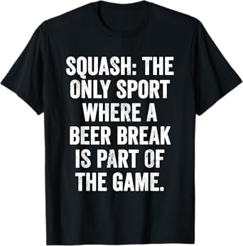 Weekend Warrior T-Shirt Squash The Only Sport Where A Beer T-Shirt