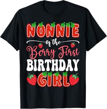 Nonnie Of Berry First Birthday Girl 1St Bday Strawberry T-Shirt