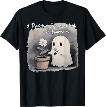 Burying Seeds Instead Of Bodies Funny Cute Ghost Halloween T-Shirt
