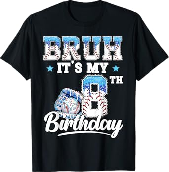 Bruh It's My 8th Birthday Boy Baseball Drip 8 Year Old Kids T-Shirt