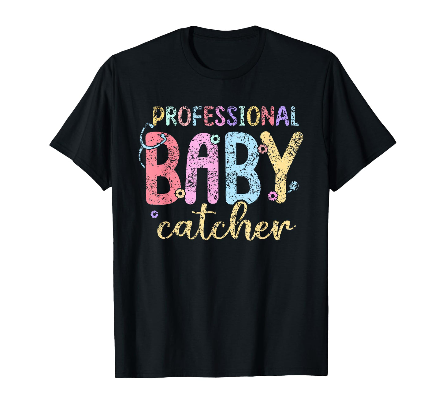 Professional Baby Catcher Delivery Nurse Nurses Labor Nurse T-Shirt