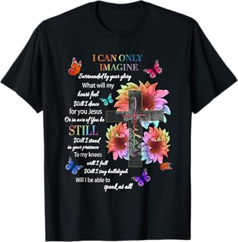 Sunflower I Only Can Imagine Faith Christian Jesus God Lover T-Shirt