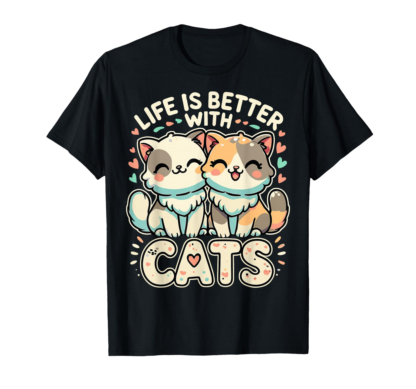 Cat Funny Life is Better with Cats T-Shirt