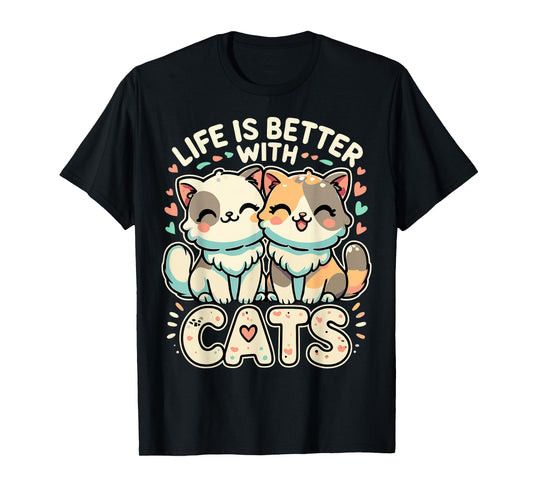 Cat Funny Life is Better with Cats T-Shirt