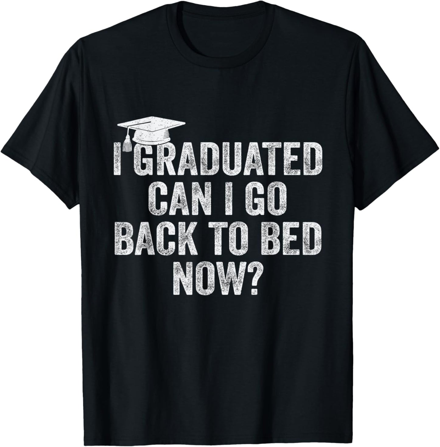 I Graduated Can I Go Back To Bed Now 2025 Graduation Tee by TeeBrew