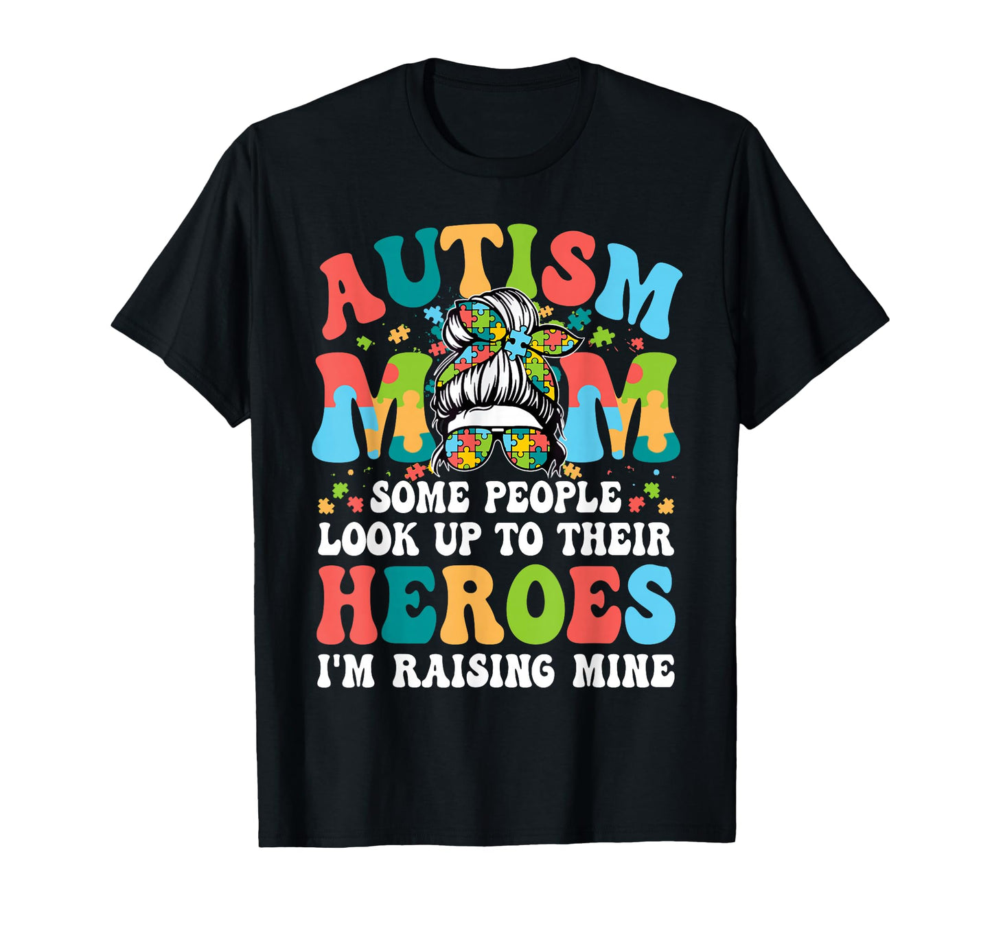Autism Awareness Mom Raising Hero Messy Bun Puzzle Pieces T-Shirt