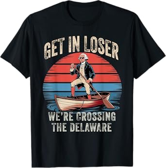 Get In Loser We're Crossing The Delaware Vintage Patriotic T-Shirt