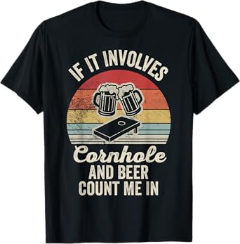 If It Involves Cornhole and Beer Count Me in T-Shirt