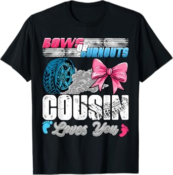 Burnouts or Bows Cousin Loves You Gender Reveal Party T-Shirt