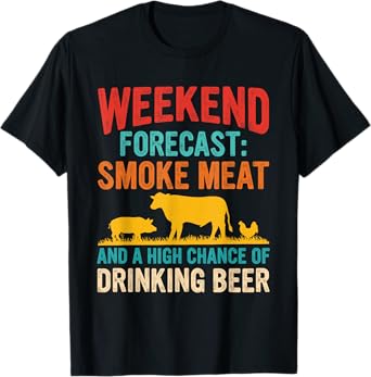Weekend Forecast Smoke Meat and A High Chance Design T-Shirt