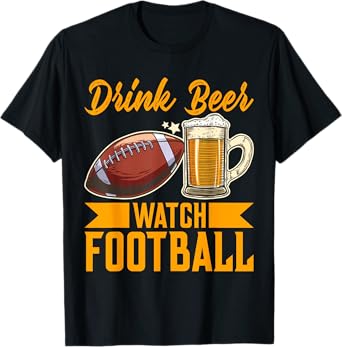 Drink Beer Watch Football Football T-Shirt