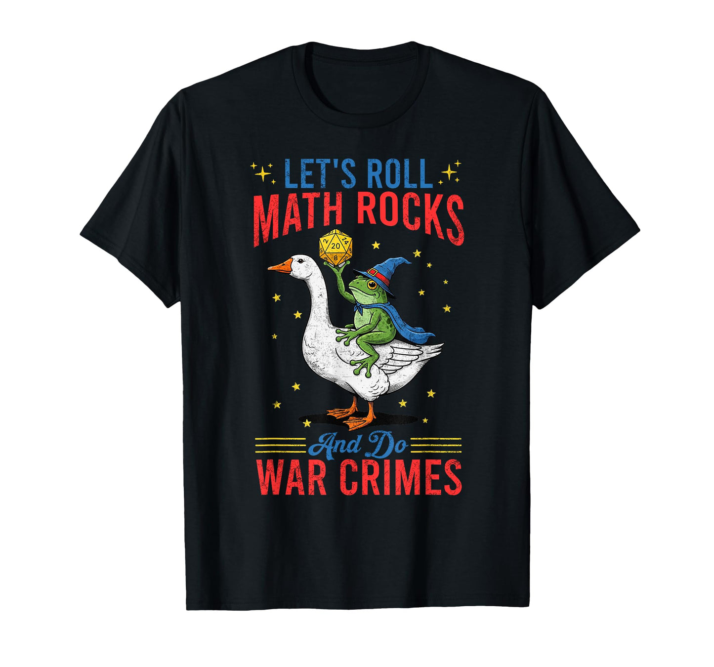 Funny Frog Goose Let's Roll Math Rocks and Do War Crimes T-Shirt